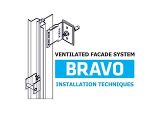 VENTILATED FACADE SYSTEM




INSTALLATION TECHNIQUES
 