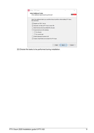PTV Visum 2020 Installation guide © PTV AG 9
Choose the tasks to be performed during installation:
 