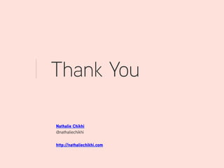 Thank You
Nathalie Chikhi
@nathaliechikhi
http://nathaliechikhi.com
 