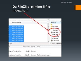 Da FileZilla elimino il file
index.html
Rete REM - L. Medori
 
