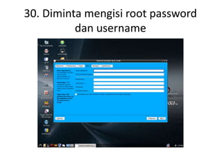 30. Diminta mengisi root password
dan username
 