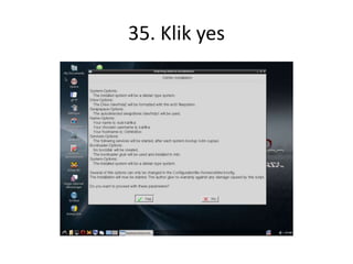 35. Klik yes
 