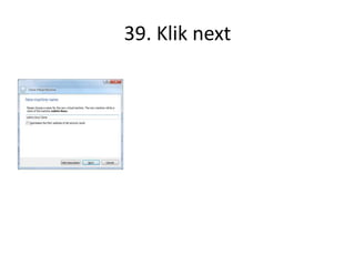 39. Klik next
 