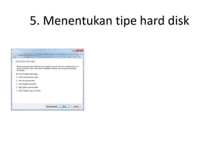 5. Menentukan tipe hard disk
 