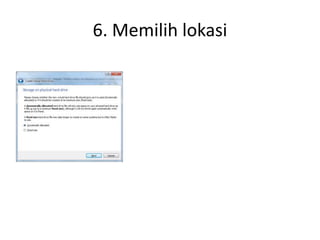 6. Memilih lokasi
 