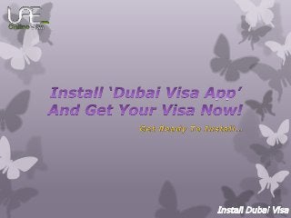 Install ‘Dubai Visa App’ And Get Your Visa Now!