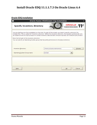 Install Oracle EDQ 11.1.1.7.3 On Oracle Linux 6.4

Oracle EDQ Installation

Osama Mustafa

Page 11

 