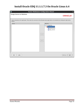 Install Oracle EDQ 11.1.1.7.3 On Oracle Linux 6.4

Osama Mustafa

Page 33

 
