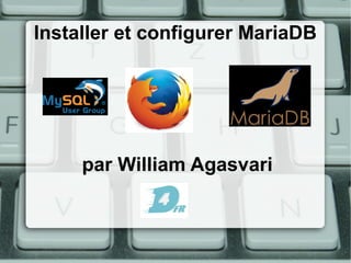 Installer et configurer MariaDB
par William Agasvari
 