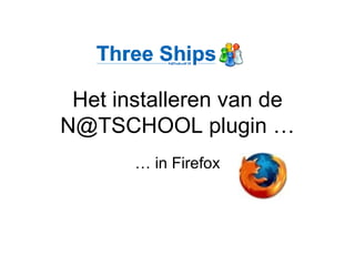 Het installeren van de N@TSCHOOL plugin … …  in Firefox 