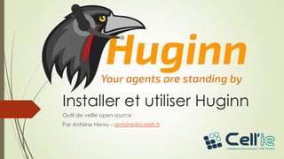 Installer et utiliser Huginn
Outil de veille open source
Par Antoine Henry – antoine@icolab.fr
 