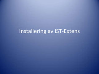 Installering av IST-Extens 
