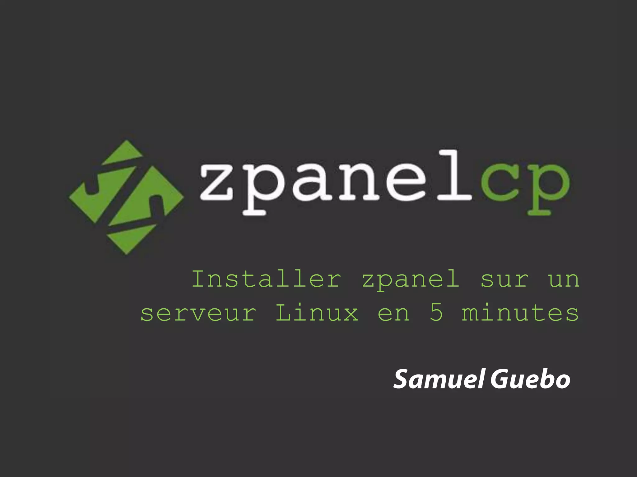 Installer zpanel sur un
serveur Linux en 5 minutes