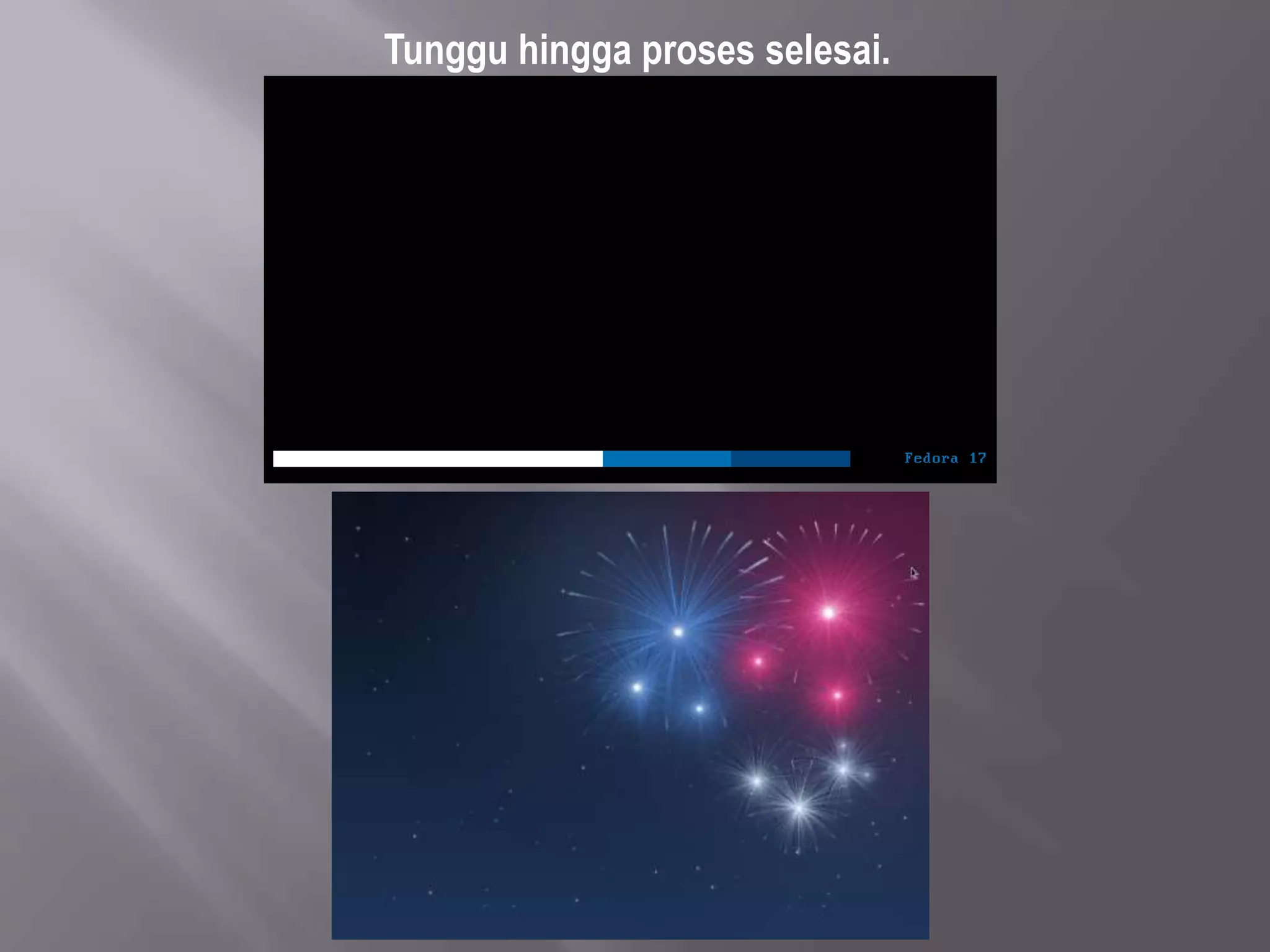 Tunggu hingga proses selesai.
 