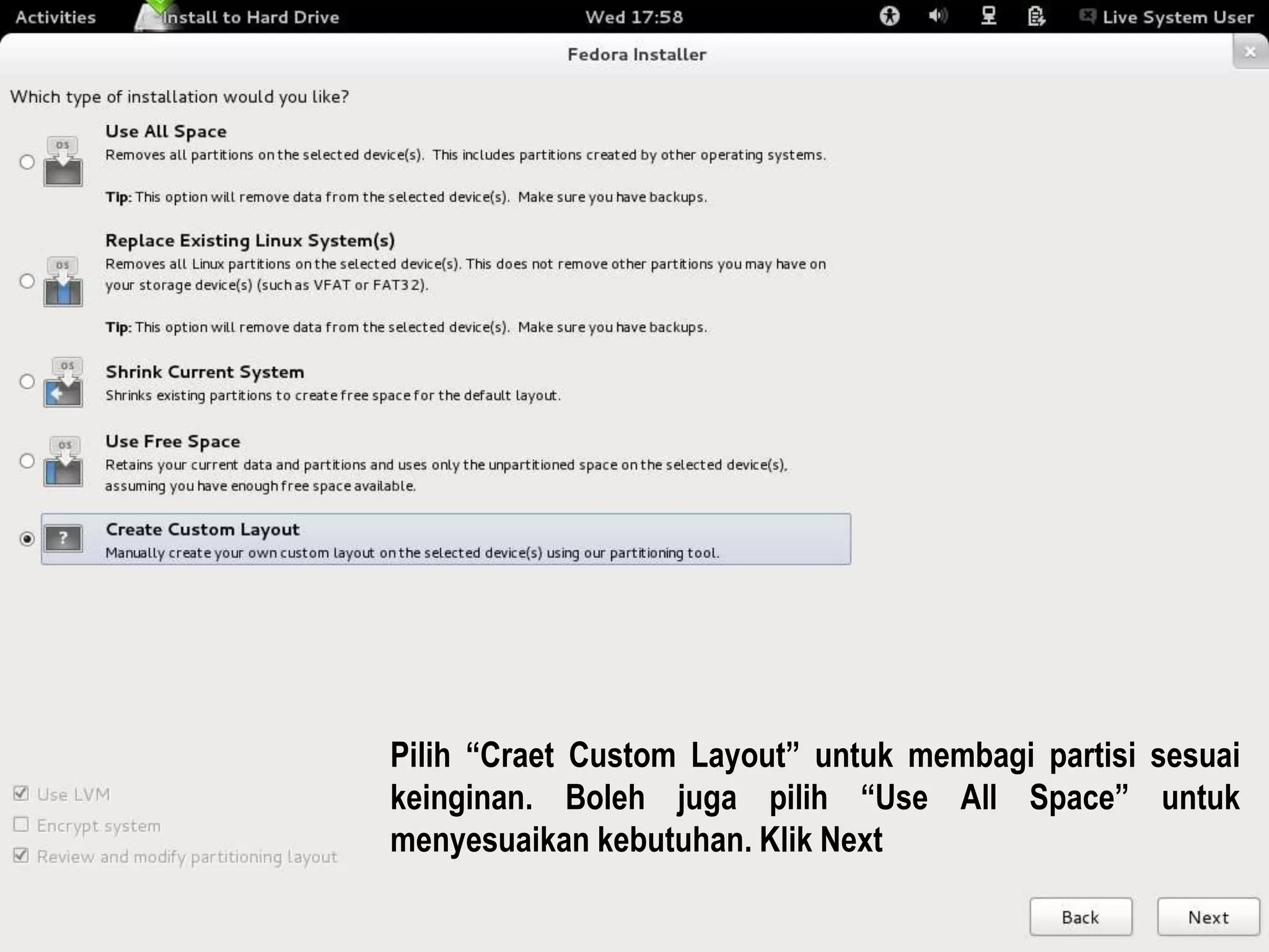 Pilih “Craet Custom Layout” untuk membagi partisi sesuai
keinginan. Boleh juga pilih “Use All Space” untuk
menyesuaikan kebutuhan. Klik Next
 