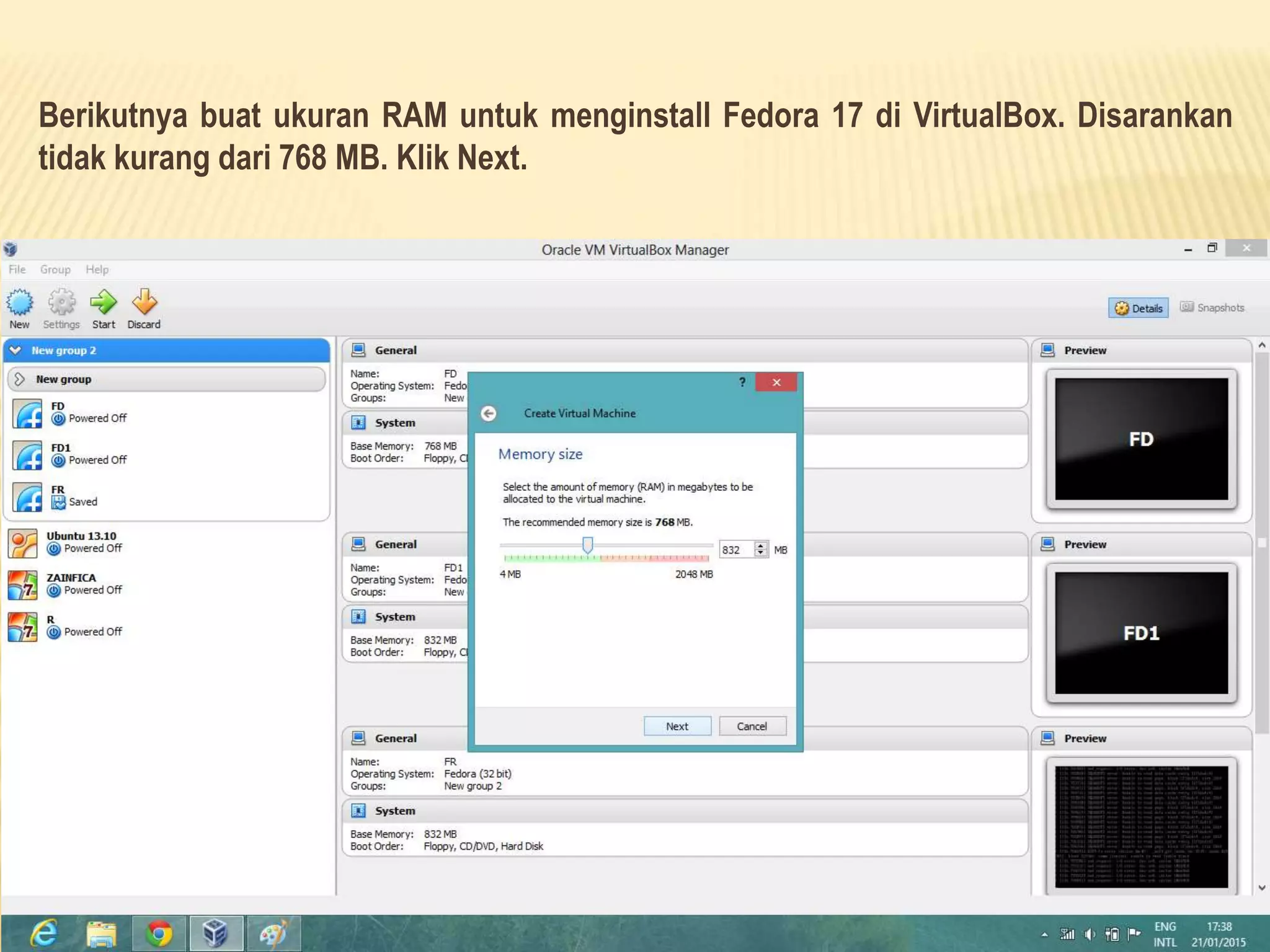 Berikutnya buat ukuran RAM untuk menginstall Fedora 17 di VirtualBox. Disarankan
tidak kurang dari 768 MB. Klik Next.
 