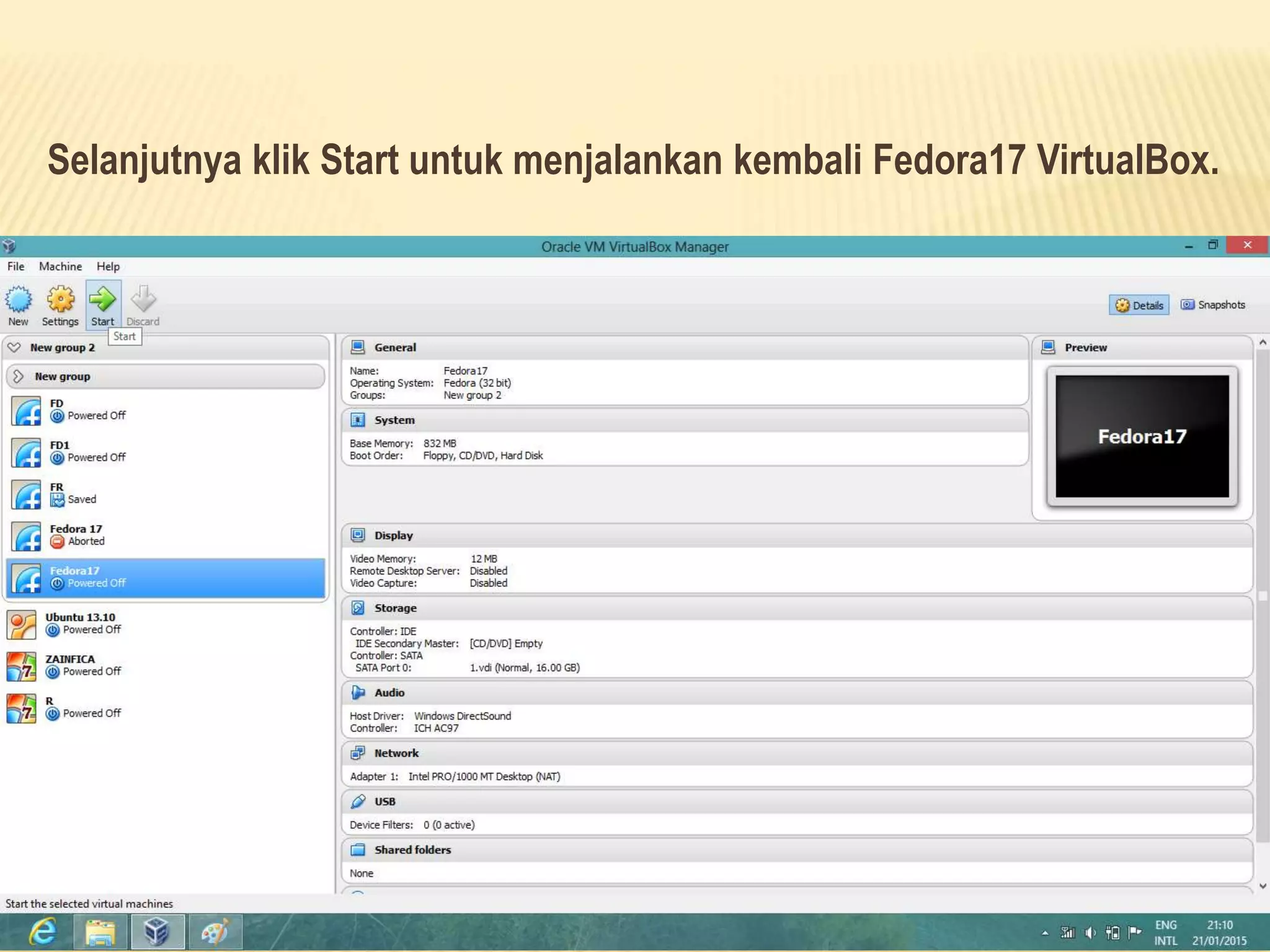 Selanjutnya klik Start untuk menjalankan kembali Fedora17 VirtualBox.
 