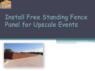 1stjon http://1stjon.com/
Install Free Standing Fence
Panel for Upscale Events
 