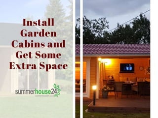 Install Garden Cabins and Get Some Extra Space