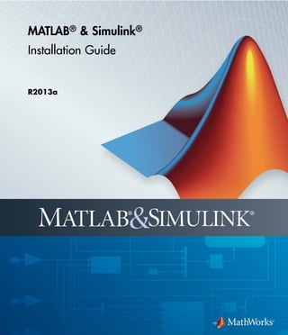 MATLAB® & Simulink®
Installation Guide
R2013a
 