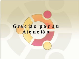 Gracias por su Atención 