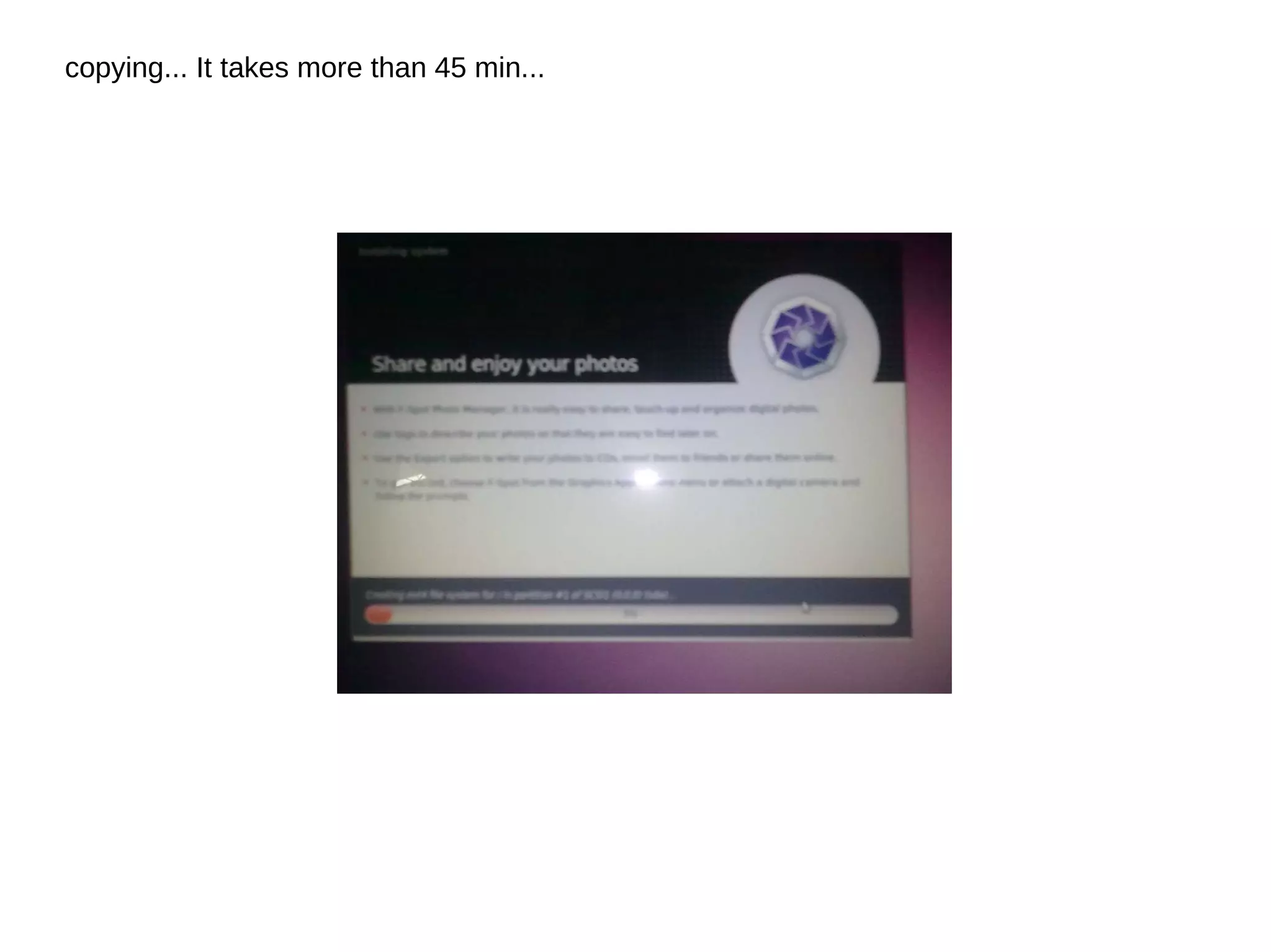 copying... It takes more than 45 min...