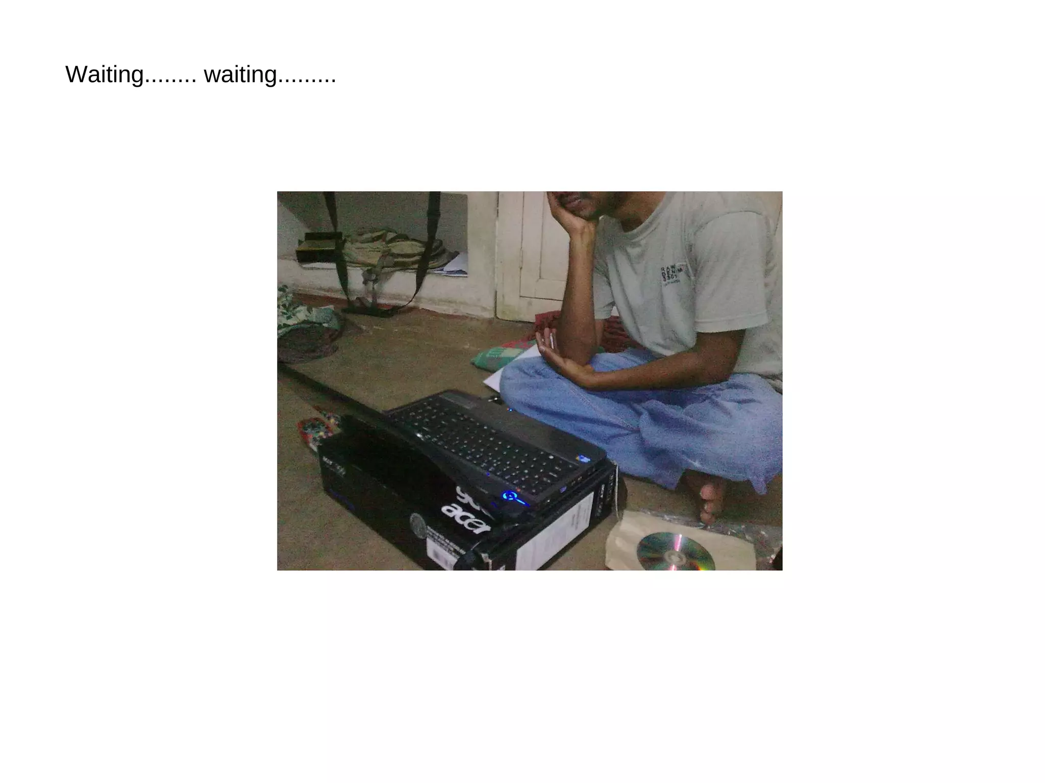 Waiting........ waiting.........