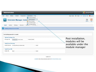 Post installation,
modules will be
available under the
module manager
 