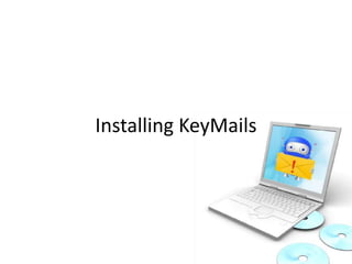 Installing KeyMails

 