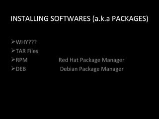 INSTALLING SOFTWARES (a.k.a PACKAGES) ,[object Object],[object Object],[object Object],[object Object]