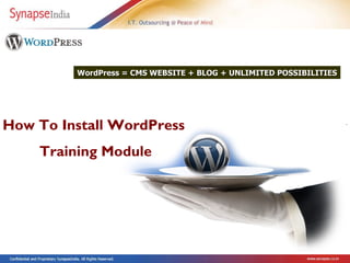 How To Install WordPress  Training Module WordPress = CMS WEBSITE + BLOG + UNLIMITED POSSIBILITIES 