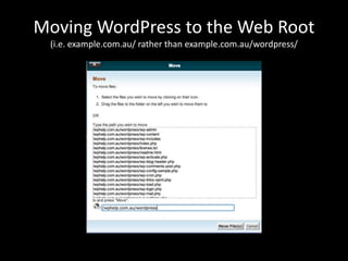Moving WordPress to the Web Root
(i.e. example.com.au/ rather than example.com.au/wordpress/
 