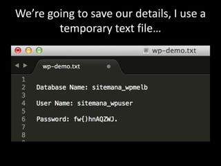 We’re going to save our details, I use a
temporary text file…
 