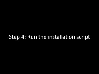 Step 4: Run the installation script
 