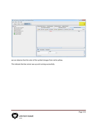 Page 114
we can observe that the color of the symbol changes from red to yellow.
This indicate that dac server was up and running successfully
 