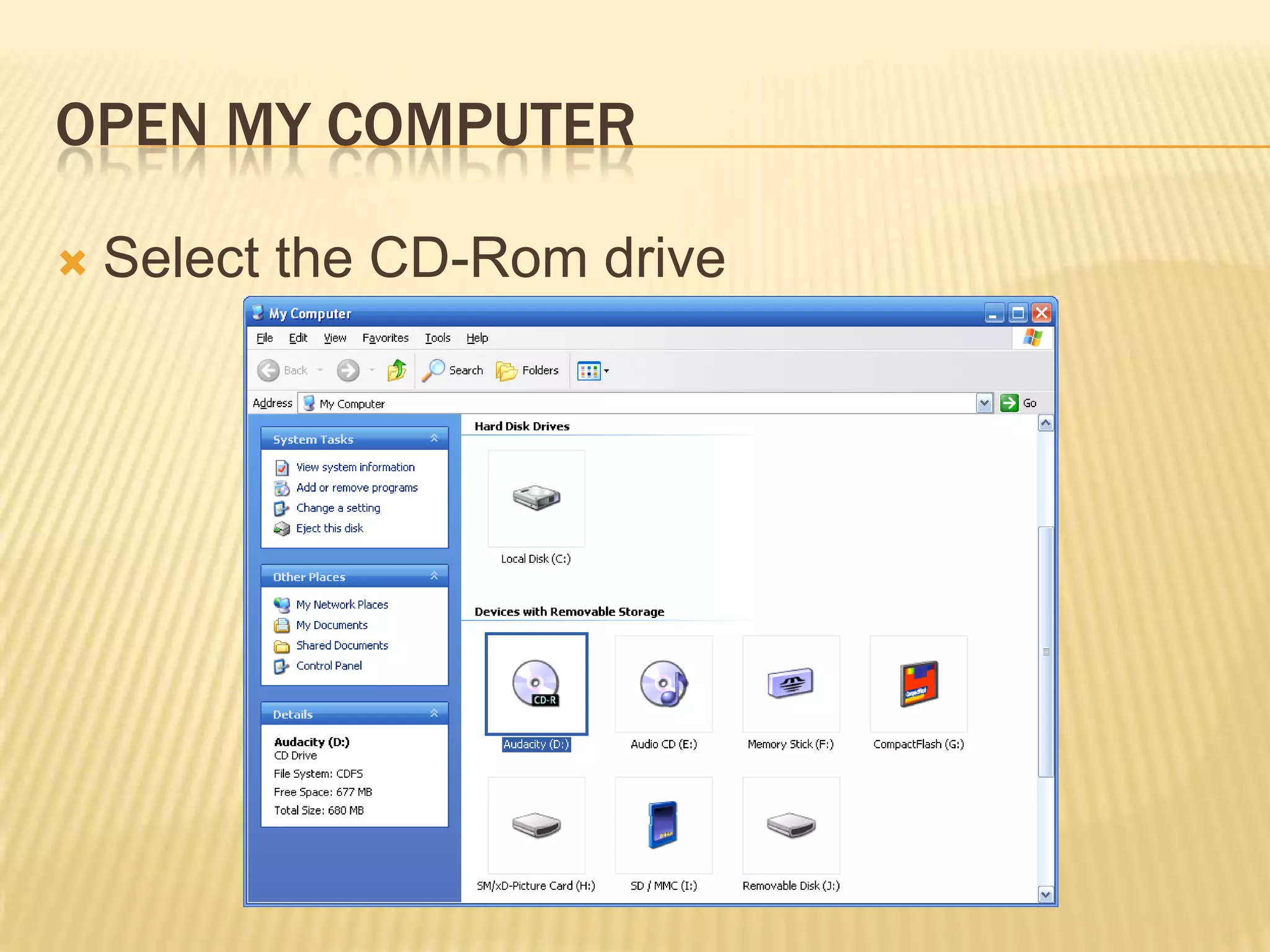 Open My ComputerSelect the CD-Rom drive