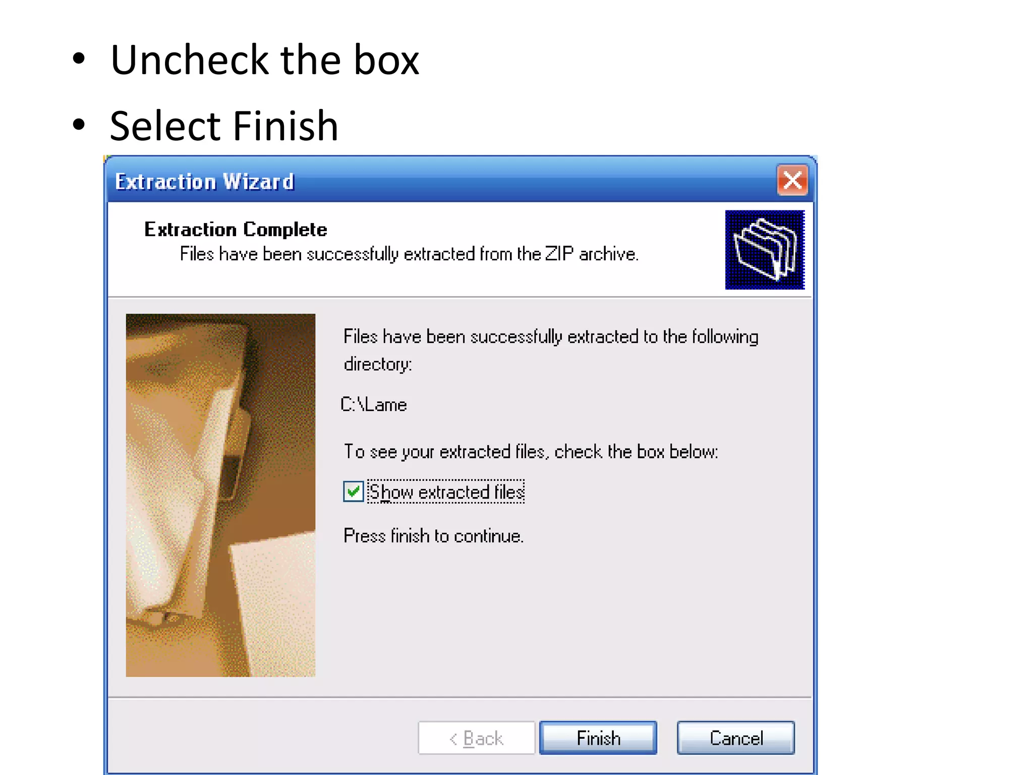 Uncheck the boxSelect Finish
