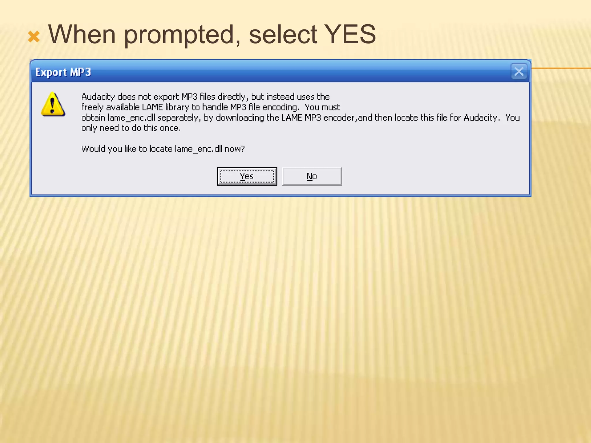 When prompted, select YES