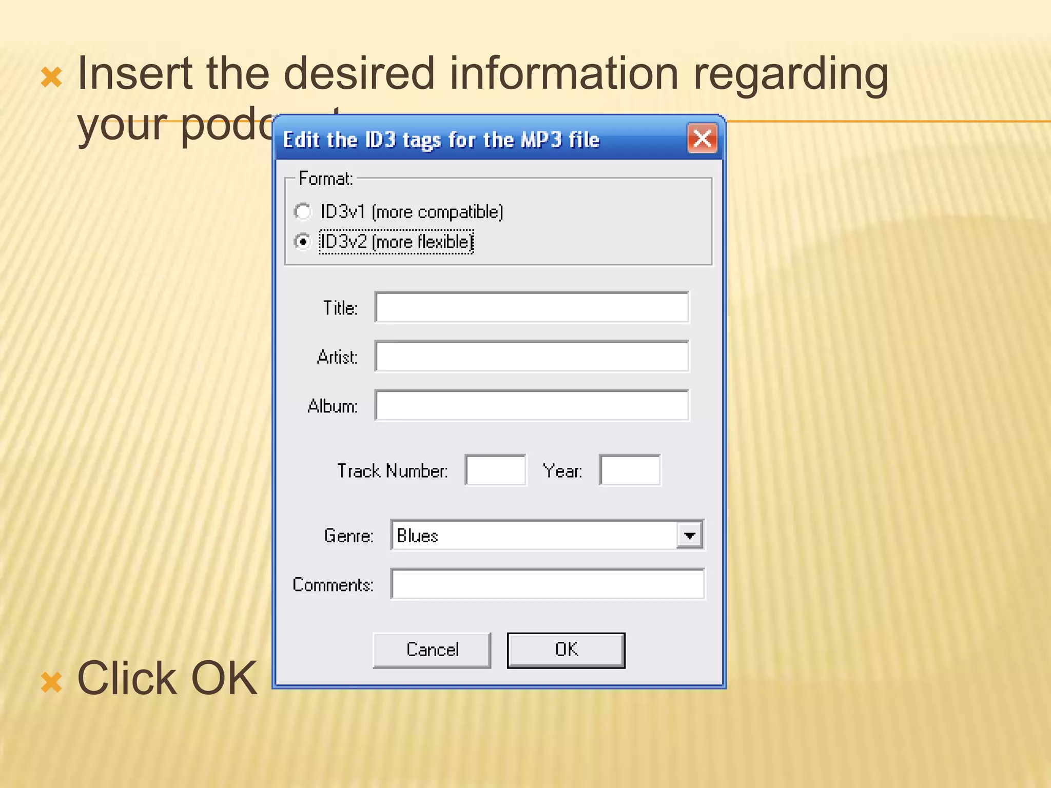 Insert the desired information regarding your podcastClick OK