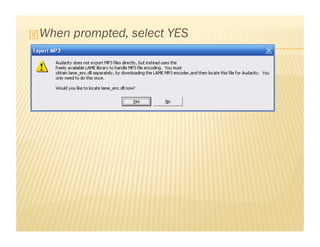  When prompted, select YES