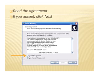  Read the agreement
If you accept, click Next