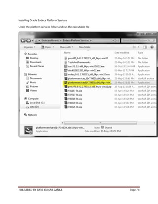 PREPARED BY RAVI KUMAR LANKE Page 78
Installing Oracle Endeca Platform Services
Unzip the platform services folder and run the executable file
 