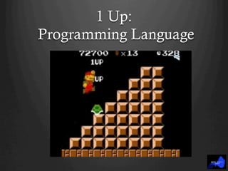 1 Up:
Programming Language
 