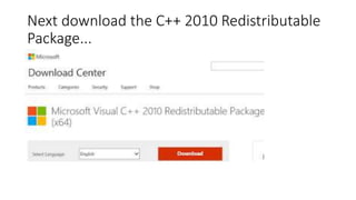 Next download the C++ 2010 Redistributable
Package...

 