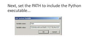 Next, set the PATH to include the Python
executable...

 