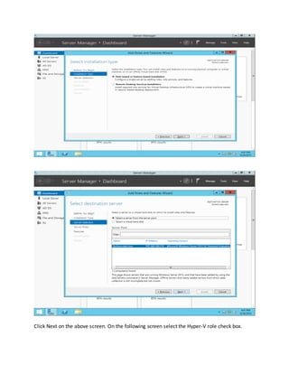 Click Next on the above screen. On the following screen select the Hyper-V role check box.
 