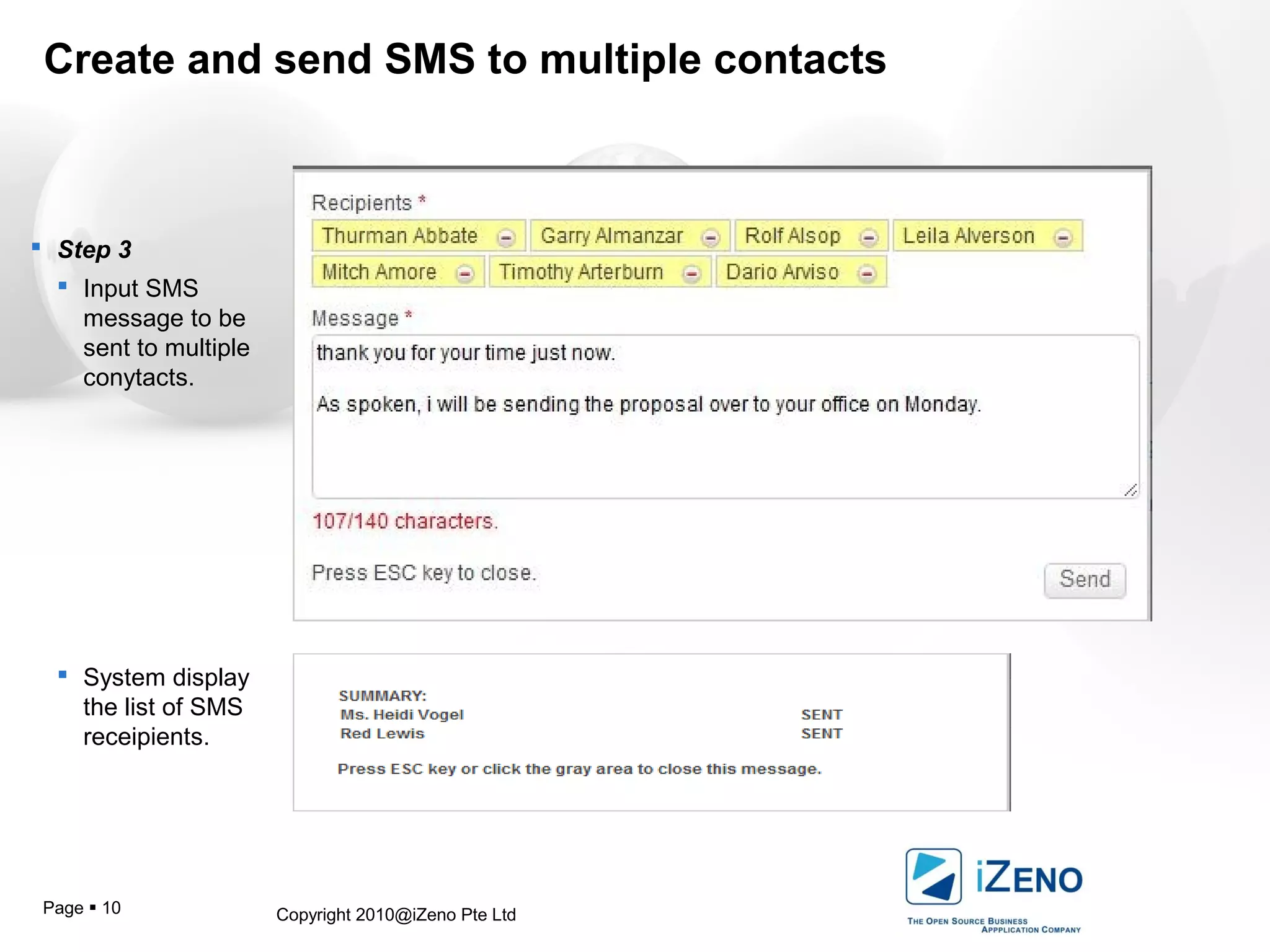 Copyright 2010@iZeno Pte LtdPage  10
Create and send SMS to multiple contacts
 Step 3
 Input SMS
message to be
sent to multiple
conytacts.
 System display
the list of SMS
receipients.
 