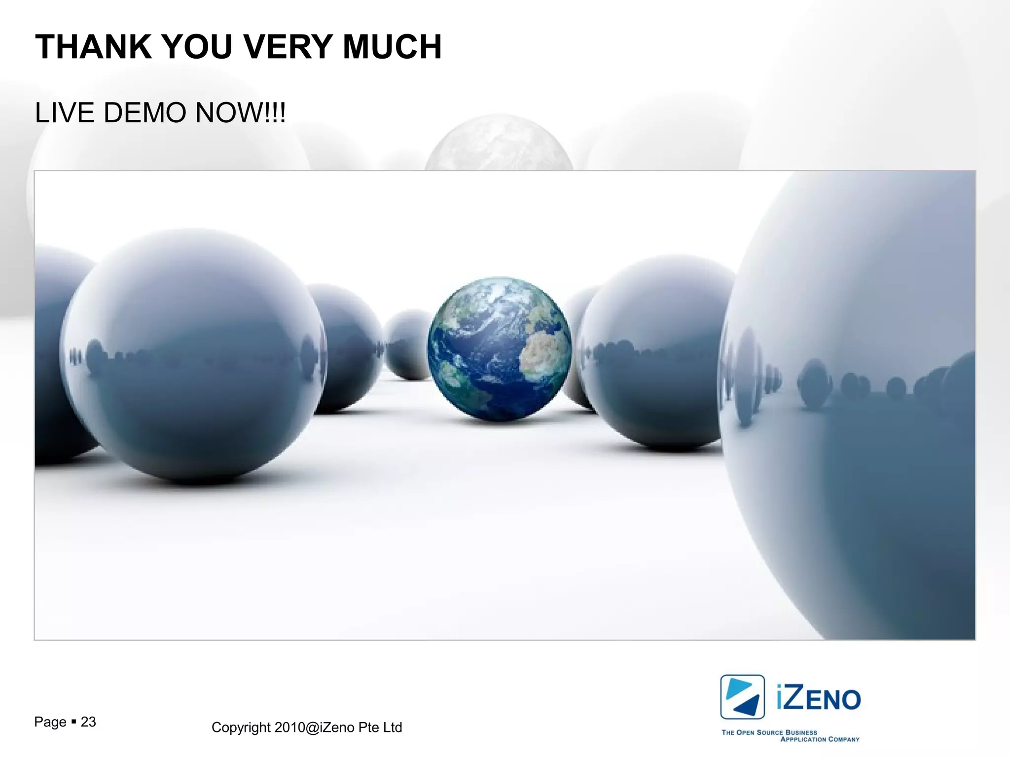 Copyright 2010@iZeno Pte LtdPage  23
THANK YOU VERY MUCH
LIVE DEMO NOW!!!
 