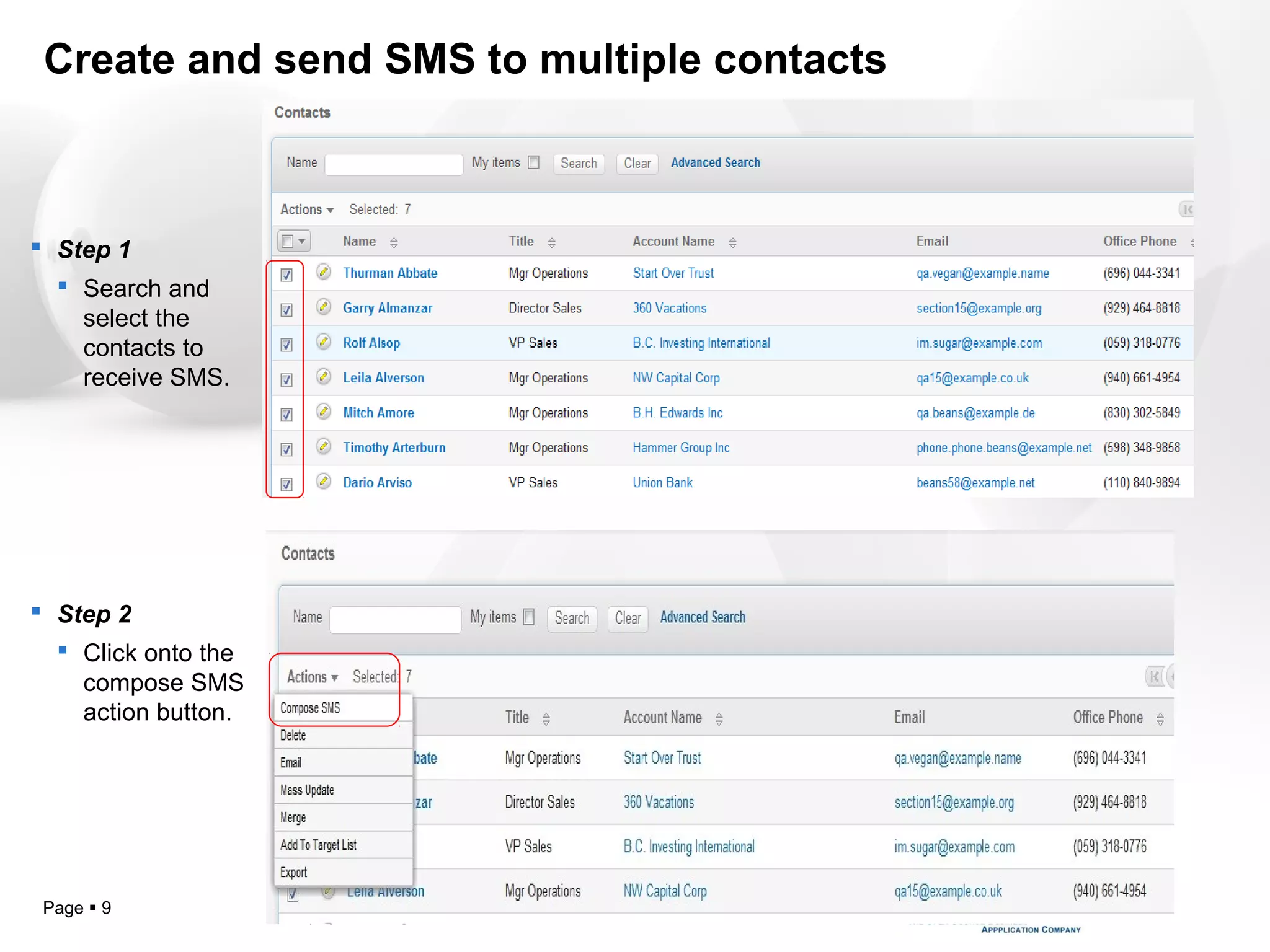 Copyright 2010@iZeno Pte LtdPage  9
Create and send SMS to multiple contacts
 Step 1
 Search and
select the
contacts to
receive SMS.
 Step 2
 Click onto the
compose SMS
action button.
 
