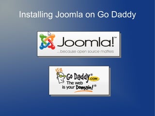 Installing Joomla on Go Daddy
 